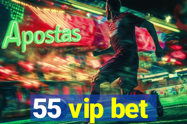 55 vip bet